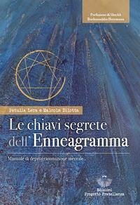 Le chiavi segrete dell'Enneagramma. Manuale di deprogrammazione mentale - Bilotta, Malcolm Le chiavi segrete dell'Enneagramma. Manuale di deprogrammazione mentale - Bilotta, Malcolm
