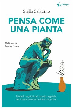 Cover Pensa come una pianta. Modelli cognitivi del mondo vegetale per trovare soluzioni e idee innovative