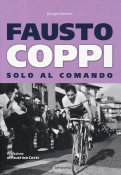 Fausto Coppi. Solo al comando - Martino, Giorgio Fausto Coppi. Solo al comando - Martino, Giorgio