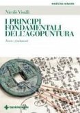 I principi fondamentali dell'agopuntura. Teoria e fondamenti I principi fondamentali dell'agopuntura. Teoria e fondamenti