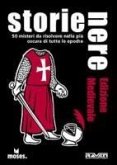Storie nere. Edizione medievale. 50 misteri da risolvere nella più oscura di tutte le epoche