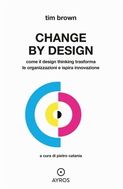 Cover Change by design. Come il Design Thinking trasforma le organizzazioni e ispira innovazione