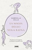 La magia dello yoga ratna. Un percorso di scoperta, tra asana e racconti di vita La magia dello yoga ratna. Un percorso di scoperta, tra asana e racconti di vita