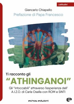 Cover Ti racconto gli «Athinganoi». Gli intoccabili» attraverso l'esperienza dell'A.I.Z.O. di Carla Osella con rom e sinti