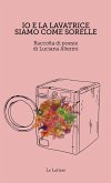 Io e la lavatrice siamo come sorelle Io e la lavatrice siamo come sorelle