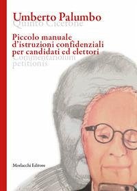 Piccolo manuale d'istruzioni confidenziali per candidati ed elettori - Palumbo, Umberto