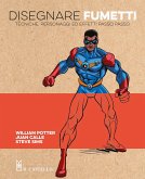 Disegnare fumetti. Tecniche, personaggi ed effetti passo passo Disegnare fumetti. Tecniche, personaggi ed effetti passo passo