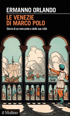 Cover Le Venezie di Marco Polo. Storia di un mercante e delle sue città