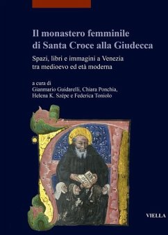 Cover Il monastero femminile di Santa Croce alla Giudecca. Spazi, libri e immagini a Venezia tra medioevo ed età moderna. Ediz. italiana e inglese