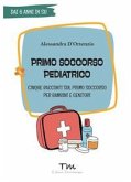 Primo soccorso pediatrico. Cinque racconti sul primo soccorso per bambini e genitori Primo soccorso pediatrico. Cinque racconti sul primo soccorso per bambini e genitori