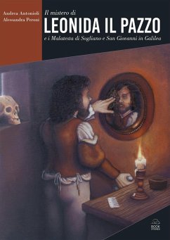 Cover Il mistero di Leonida il Pazzo e i Malatesta di Sogliano e San Giovanni in Galilea