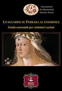 Cover Lo sguardo su Ferrara al femminile. Guida essenziale per visitatori curiosi