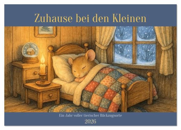Zuhause bei den Kleinen. Ein Jahr voller tierischer Rückzugsorte. (Wandkalender 2026 DIN A3 quer), CALVENDO Monatskalender Zuhause bei den Kleinen. Ein Jahr voller tierischer Rückzugsorte. (Wandkalender 2026 DIN A3 quer), CALVENDO Monatskalender