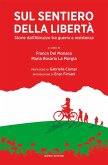 Sul sentiero della libertà. Storie dall'Abruzzo tra guerra e resistenza Sul sentiero della libertà. Storie dall'Abruzzo tra guerra e resistenza