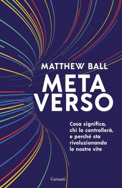 Cover Metaverso. Cosa significa, chi lo controllerà e perché sta rivoluzionando le nostre vite