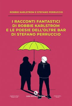I racconti fantastici di Robbie Karlstrom e le poesie dell'Oltre Bar di Stefano Perruccio - Perruccio, Stefano