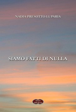 Siamo fatti di nulla - Presotto Luparia, Nadia