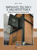 Impianti tecnici e architettura. Storia, conoscenza, conservazione Impianti tecnici e architettura. Storia, conoscenza, conservazione