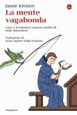 La mente vagabonda. Cosa ci insegnano i monaci medievali sulla distrazione La mente vagabonda. Cosa ci insegnano i monaci medievali sulla distrazione