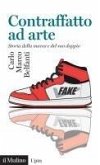 Contraffatto ad arte. Storia della marca e del suo doppio Contraffatto ad arte. Storia della marca e del suo doppio