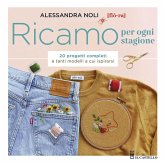 Ricamo per ogni stagione. 20 progetti completi e tanti modelli a cui ispirarsi Ricamo per ogni stagione. 20 progetti completi e tanti modelli a cui ispirarsi