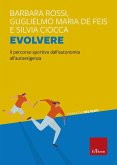 Evolvere. Il percorso sportivo dall'autonomia all'autoesigenza Evolvere. Il percorso sportivo dall'autonomia all'autoesigenza