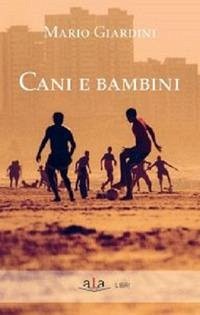 Cani e bambini - Giardini, Mario
