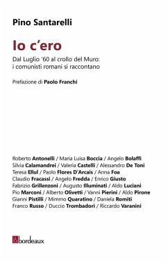Cover Io c'ero. Dal luglio '60 al crollo del Muro: i comunisti romani si raccontano
