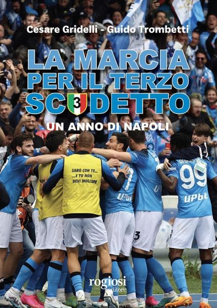 La marcia per il terzo scudetto. Un anno di Napoli La marcia per il terzo scudetto. Un anno di Napoli