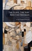 The Slave, The Serf And The Freeman
