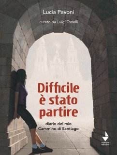 Cover Difficile è stato partire. Diario del mio cammino di Santiago