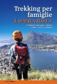 Trekking per famiglie in Lombardia. 63 trekking Bergamo, Brescia, Como, Lecco, Sondrio Trekking per famiglie in Lombardia. 63 trekking Bergamo, Brescia, Como, Lecco, Sondrio