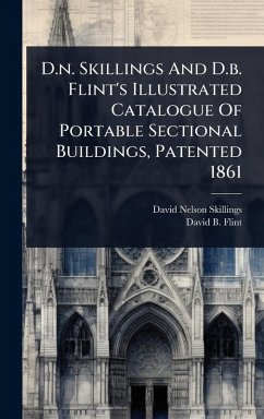 Cover D.n. Skillings And D.b. Flint's Illustrated Catalogue Of Portable Sectional Buildings, Patented 1861