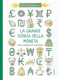 La grande storia della moneta. Dalle conchiglie alle criptovalute La grande storia della moneta. Dalle conchiglie alle criptovalute