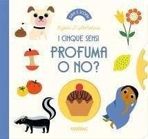 Profuma o no? I cinque sensi - Arrhenius, Ingela P.