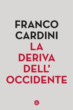 La deriva dell'Occidente - Cardini, Franco La deriva dell'Occidente - Cardini, Franco