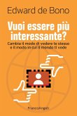 Vuoi essere più interessante? Cambia il modo di vedere te stesso e il modo in cui il mondo ti vede Vuoi essere più interessante? Cambia il modo di vedere te stesso e il modo in cui il mondo ti vede