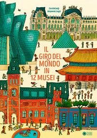 Il giro del mondo in 12 musei - Bensard, Eva