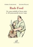 Rude food. The seamy underbelly of Tuscan cuisine in 100 gastronomically incorrect' recipes