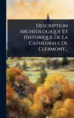 Cover Description ArchÃ(c)ologique Et Historique De La CathÃ(c)drale De Clermont...