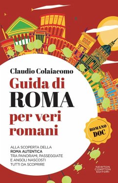 Cover Guida di Roma per veri romani. Alla scoperta della Roma autentica, tra panorami, passeggiate e angoli nascosti tutti da scoprire