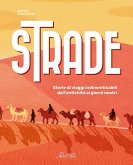 Strade. Storie di viaggi indimenticabili dall'antichità ai giorni nostri Strade. Storie di viaggi indimenticabili dall'antichità ai giorni nostri