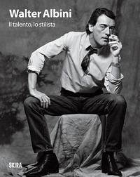 Walter Albini. Il talento, lo stilista Walter Albini. Il talento, lo stilista