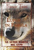 Lupus in fabula. La lunga marcia del lupo Lupus in fabula. La lunga marcia del lupo
