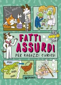 Fatti assurdi per ragazzi curiosi Fatti assurdi per ragazzi curiosi