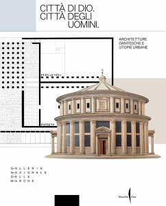 Città di Dio. Città degli uomini. Architetture dantesche e utopie urbane