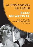 Ecco un'artista. Maria Callas, Ingeborg Bachmann e l'Italia Ecco un'artista. Maria Callas, Ingeborg Bachmann e l'Italia