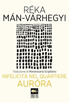 Infelicità nel quartiere Auróra - Mán-Várhegyi, Réka