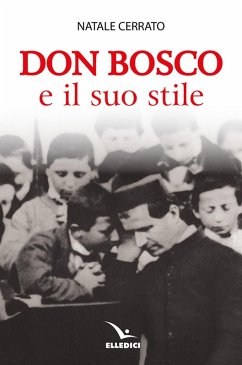Don Bosco e il suo stile - Cerrato, Natale Don Bosco e il suo stile - Cerrato, Natale