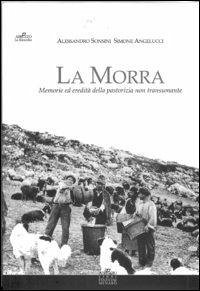 La morra. Memorie ed eredità della pastorizia non transumante - Sonsini, Alessandro; Angelucci, Simone
